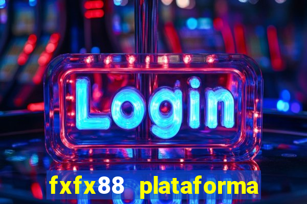 fxfx88 plataforma de jogos